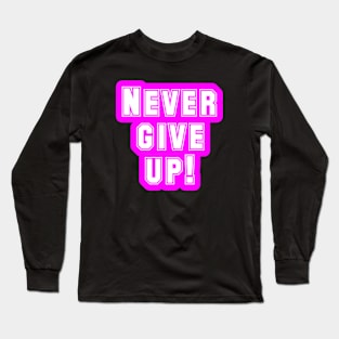 The Power of Never Giving Up Long Sleeve T-Shirt